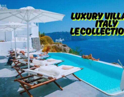 10 Best Luxury Villas in Italy by Le Collectionist Luxury Villas in Italy Le Collectionist